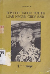 Image of Sepuluh tahun politik luar negeri : orde baru ceramah pada tanggal 7 agustus 1976 di gedung kebangkitan nasional jakarta