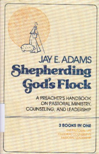 Image of Shepherding God's hock : a preacher's handbook on pastoral ministry.counseling and leadership