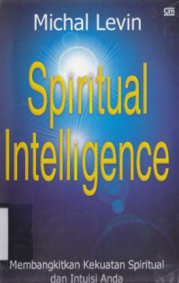 Image of Spiritual intelligence : Membangkitkan kekuatan spiritualitas dan intuisi anda