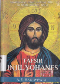 Image of Tafsiran injil Yohanes : barangsiapa telah melihat aku ia telah melihat Bapa