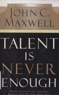 Image of Talent is never enough : Temukan pilihan-pilihan yang akan membawa anda memperbaharuia bakat anda