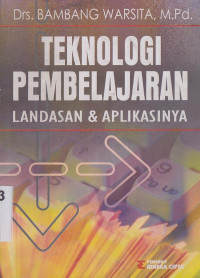 Image of Teknologi pembelajaran :Landasan dan aplikasinya