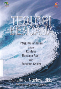 Image of Teologi Bencana : Pergumulan Iman dalam konteks bencana alam dan bencana sosial