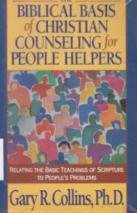 Image of The biblical basis of christian counseling for people helpers