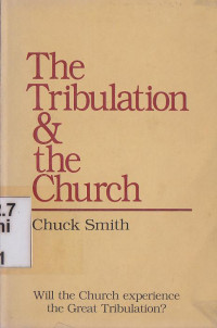 Image of The tribulation and the church :Will the church experince the great tribulation
