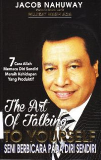 Image of Seni berbicara pada diri sendiri (The art of talking to yourself) : 7 cara Allah memacu diri sendiri meraih kehidupan yang produktif