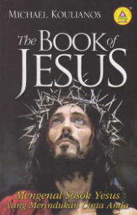 Image of The book of Jesus: mengenal sosok Yesus yang merindukan cinta anda