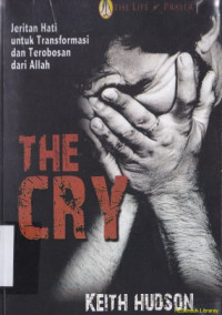 Image of The Cry : Jeritan Hati untuk Transformasi dan terobosan dari Allah