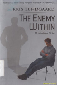 Image of Musuh dalam diriku : pembicaraan terus terang mengenai kuasa dan kekalahan dosa : The eneny within