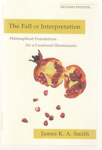 Image of The fall of interpretation : Philosophical foundations for a creational hermenutic