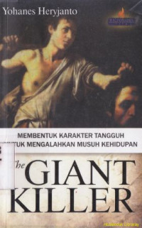 Image of The giant killer ( membentuk karakter tangguh untuk mengalahkan musuh kehidupan)