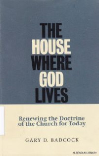 Image of The House where God Lives : renewing the doctrine of the church for today