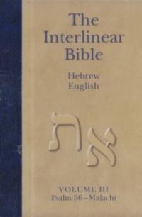 Image of The interlinear Bible Hebrew-Aramaic : Psalm 56-Malachi vol III