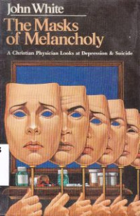 Image of The Mask Of Melancholy : A Christian Physican Looks At Depression & Suicide