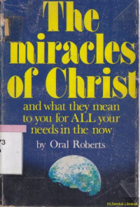 Image of The miracles of christ : and what they mean to you for all needs in the now