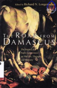 Image of The road from Damascus : the impact of pauls conversion on his life, thought, and ministry.