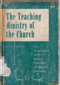 Image of The teaching ministry of the church : an examination of the basic principles of christian education