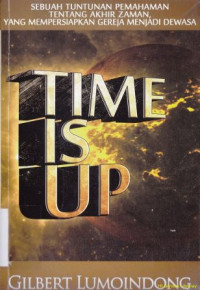 Image of Time Is Up :Sebuah Tuntunan pemahaman tentang akhir zaman