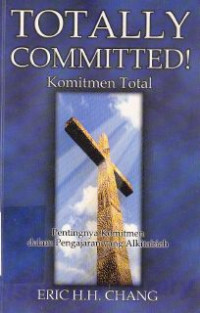 Image of Komitmen total (totally committed): pentingnya komitmen dalam pengajaran yang Alkitabiah