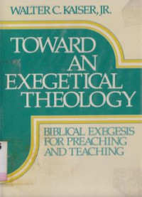 Image of Toward an exegetical theology : biblical exegesis for preaching and teaching