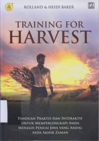 Image of Training for harvest : panduan praktis dan interaktif untuk memperlengkapi anda menjadi penuai
