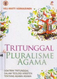 Image of Tritunggal dan pluralisme agama : doktrin tritunggal dalam teologi kristen tentang agama-agama