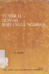 Image of Tumbuh, dewasa, bertanggungjawab : suatu studi mengenai pertumbuhan gereja kristen jawi wetan menuju kedewasaan dan kemerdekaan 1835-1935 (Original title : Van Zendingsarbeid tot zelfstandige kerk in Oost-Java)rnJudul Asli: Van zendingsarbeid tot zelfstandige kerk in Oost-Java