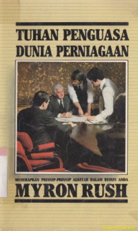 Image of Tuhan penguasa dunia perniagaan :menerapkan prinsip-prinsip alkitab dalam bisnis anda
