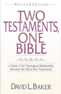 Image of Two Testaments, One Bible : A Study Of The Theological Relationship Between The Old And New Testament