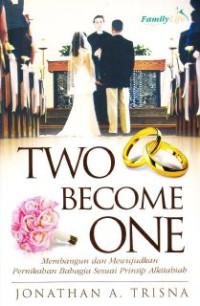 Image of Two Become One : Membangun Dan Mewujudkan Pernikahan Bahagia Sesuai Prinsip Alkitabiah