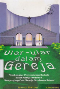 Image of Ular-ular dalam gereja :membongkar penyembahan berhala dalam gereja modern dan mengungkapkan cara menuju terobosan rohani