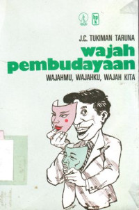 Image of Wajah pembudayaan :wajahmu, wajahku, wajah kita