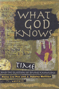 Image of What God Knows : time and evestation of divine knowledge