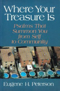 Image of Where Your Treasure Is : Psalms That Summon You From Self to Community