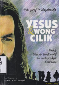Image of Yesus dan wong cilik :Praktis diakonia transformatif dan teologi rakyat di indonesia
