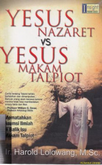 Image of Yesus Nazaret Vs Yesus makam Talpiot : mematahkan asumsi ilmiah dibalik isu makam Talpiot