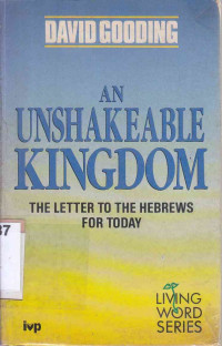 Image of An unshakeable kingdom : the letter to the Hebrews for today