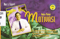 Image of Buku pintar motivasi : kiat manajemen praktis untuk memahami sifat dasar manusia dan memotivasi mereka agar melakukan yang terbaik