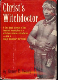Image of Christs witchdoctor : from savage sorcerer to jungle missionary