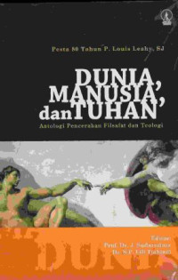 Image of Dunia, manusia, dan Tuhan : antologi pencerahan filsafat dan teologi