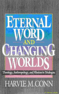 Image of Eternal word and changing worlds : theology, anthropology and mission in trialogue
