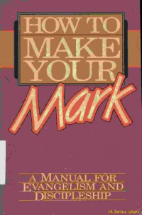 Image of How to make your mark:A manual for evangelism and discipleship