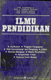 Image of Ilmu pendidikan :kurikulum, program pengajaran efek instruksional dan pengiring, CBSA, metode mengajar, media pendidikan, pengelolaan kelas, evaluasi hasil belajar