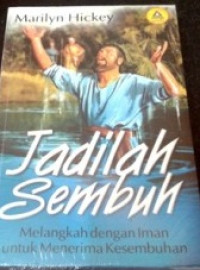 Image of Jadilah Sembuh : Melangkah Dengan Iman Untuk Menerima Kesembuhan