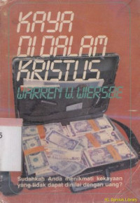 Image of Kaya di dalam Kristus :sudahkah anda menikmati kekayaan yang tidak dapat dinilai dengan uang ?