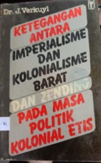 Image of Ketegangan antara imperialisme dan kolonialisme barat dan zending pada masa politik kolonial etis