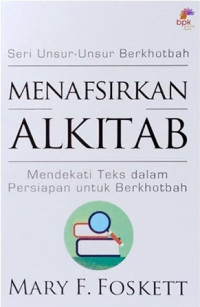 Image of Menafsirkan Alkitab : mendekati teks dalam persiapan untuk berkhotbah