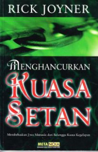 Image of Menghancurkan Kuasa Setan : Membebaskan Jiwa Manusia Dari Belenggu Kuasa Kegelapan