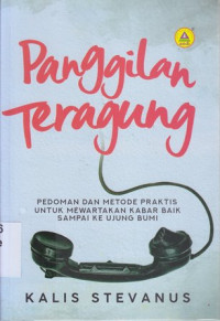 Image of Panggilan teragung : pedoman dan metode praktis untuk mewartakan kabar baik sampai ke ujung bumi