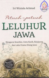Image of Petuah-Petuah Leluhur Jawa : Mengurai Kearifan, Cinta Kasih, Kejujuran dan Laku Utama Orang Jawa